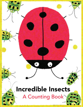 Incredible Insects: A Counting Book